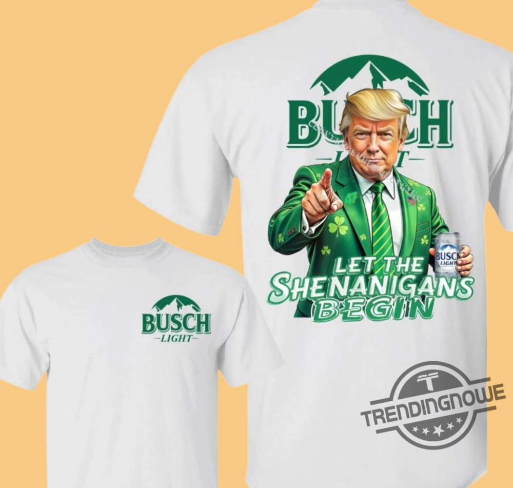 Let The Shenanigans Begin With Busch Light Beer Trump Shirt 6 Let The Shenanigans Begin With Busch Light Beer Trump Shirt