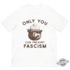 Only You Can Prevent Fascism Shirt Smokey Bear Shirt trendingnowe 1
