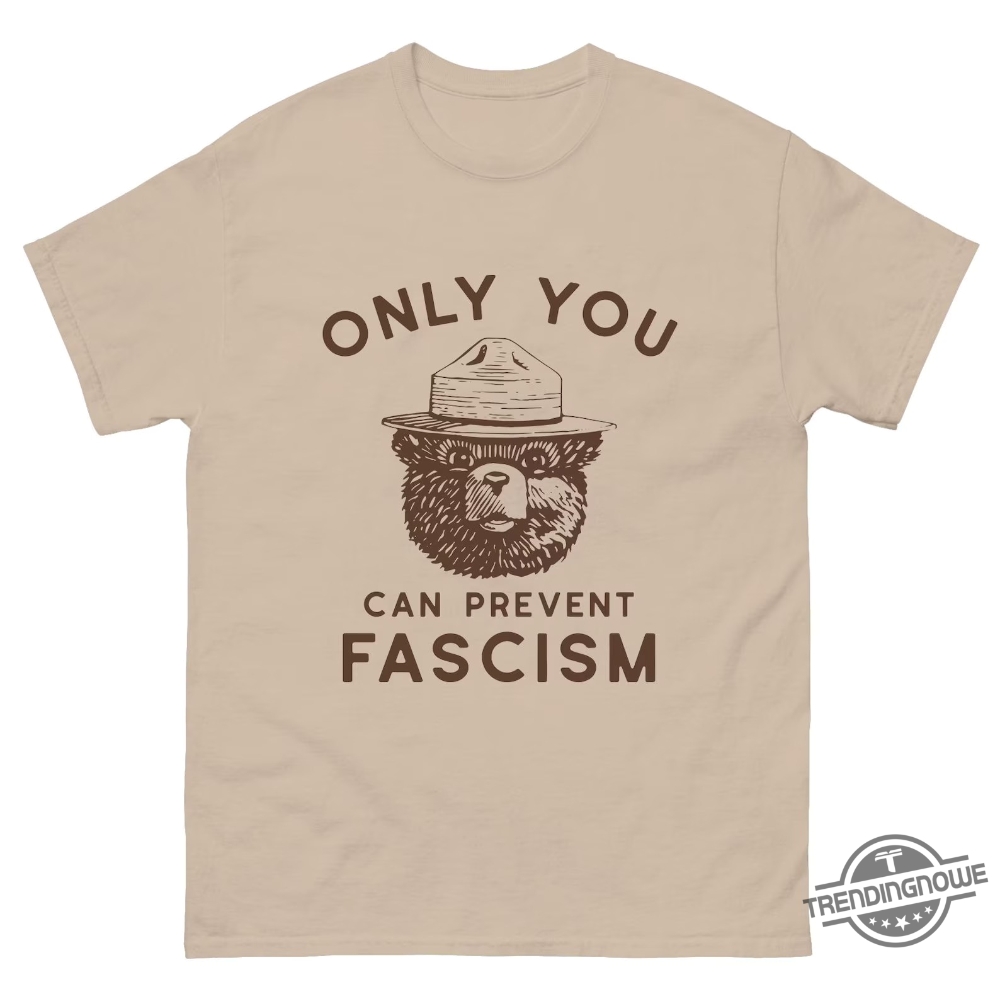 Only You Can Prevent Fascism Shirt Smokey Bear Shirt 8 Only You Can Prevent Fascism Shirt Smokey Bear Shirt