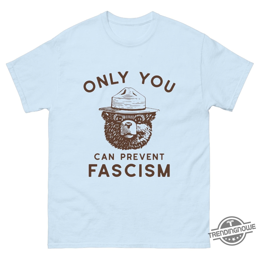 Only You Can Prevent Fascism Shirt Smokey Bear Shirt 9 Only You Can Prevent Fascism Shirt Smokey Bear Shirt