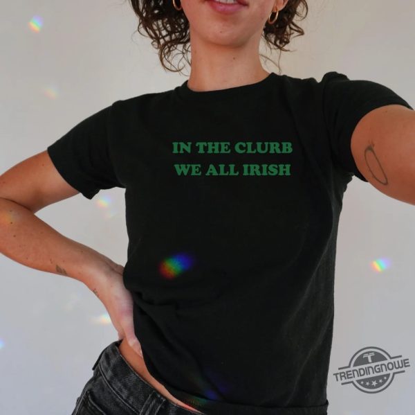 In The Clurb We All Irish Baby Tee Funny St Patricks Day Baby Tee trendingnowe 3