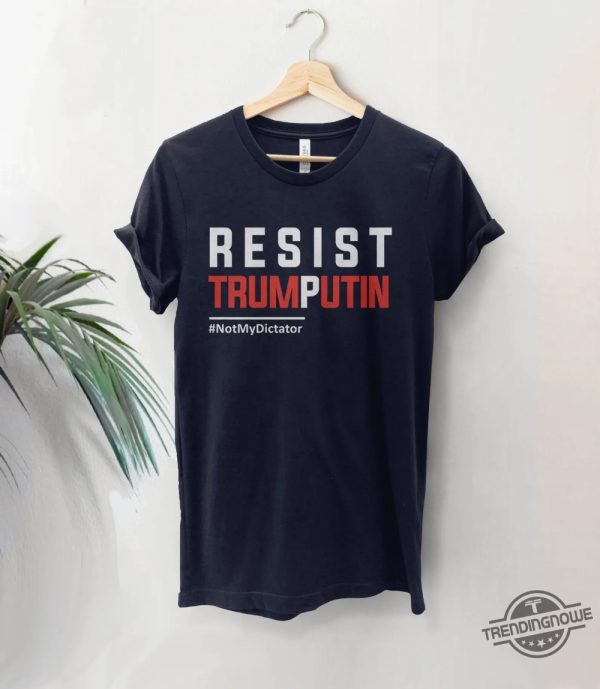 Resist Trump Putin Not My Dictator Shirt trendingnowe 1 1