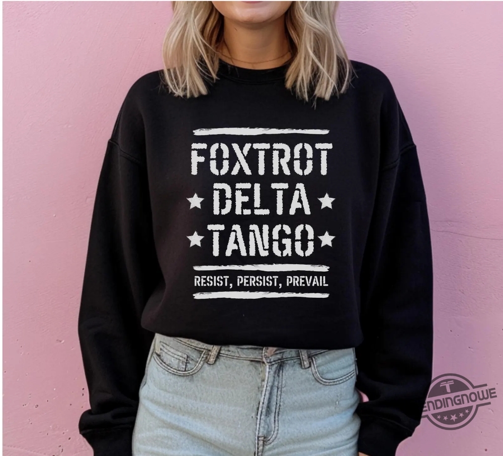 Foxtrot Delta Tango Shirt Anti Trump Sweatshirt Not Subtle Anti Trump Shirt 9 Foxtrot Delta Tango Shirt Anti Trump Sweatshirt Not Subtle Anti Trump Shirt
