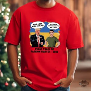 wear a suit not a costume trump zelensky 2025 peace talks t shirt funny fashion fight ukraine tee laughinks 1