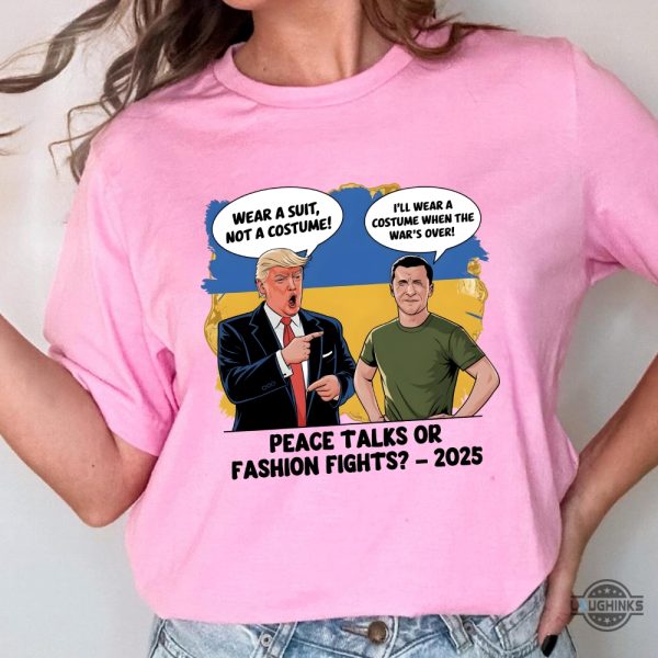 wear a suit not a costume trump zelensky 2025 peace talks t shirt funny fashion fight ukraine tee laughinks 2