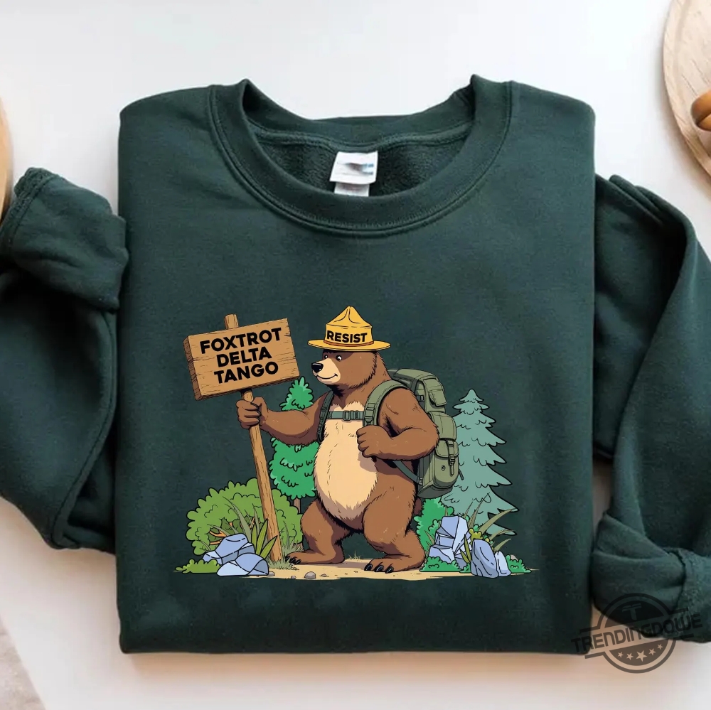Fdt Resist Bear Sweatshirt Foxtrot Delta Tango Anti Trump Shirt National Parks And National Forest Service Digital 5 FDT Resist Bear Sweatshirt Foxtrot Delta Tango Anti Trump Shirt National Parks And National Forest Service Digital