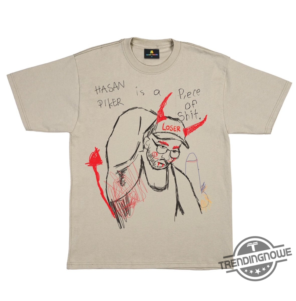 Hasan Piker Is Still A Piece Of Shit Shirt 5 Hasan Piker Is Still A Piece Of Shit Shirt