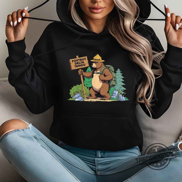 Funny Fdt Resist Bear T Shirt Foxtrot Delta Tango Sweatshirt National Parks Hoodie trendingnowe 2