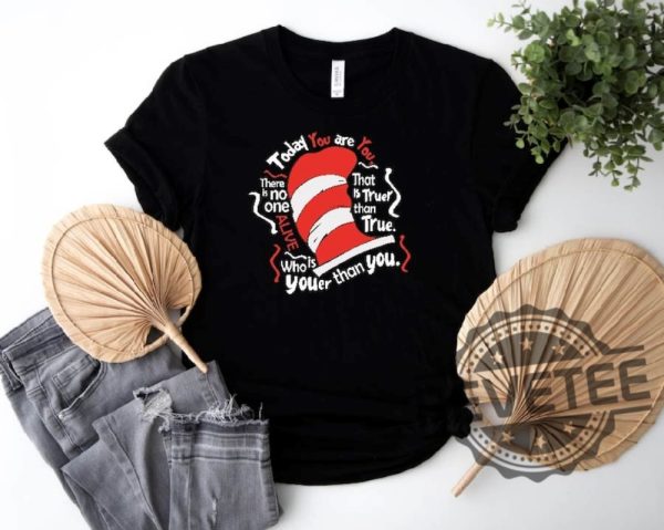 Cat In The Hat Shirt Hoodie Sweatshirt Today You Are You Shirt For Teachers Elementary Teacher Tee revetee 1 1
