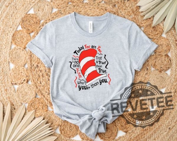 Cat In The Hat Shirt Hoodie Sweatshirt Today You Are You Shirt For Teachers Elementary Teacher Tee revetee 1 2