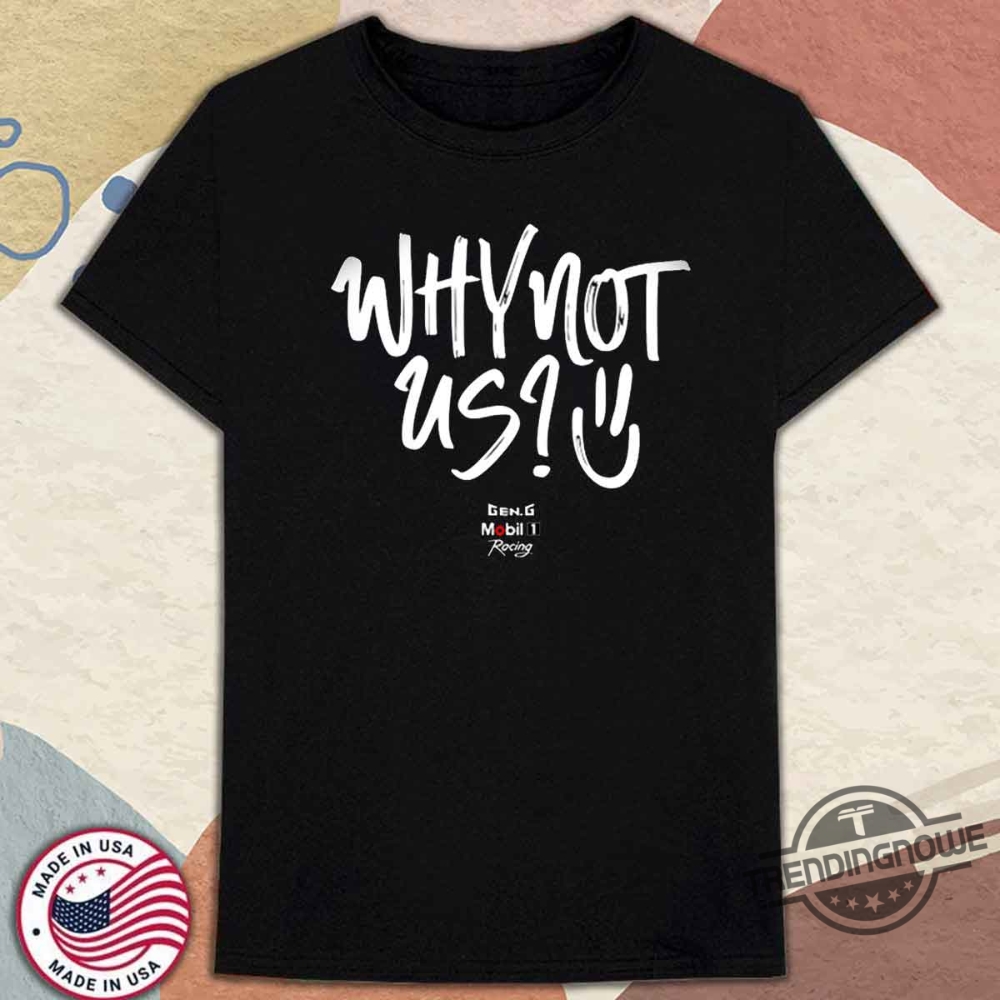 Ggm1 Merch Why Not Us Shirt 8 GGM1 Merch Why Not Us Shirt