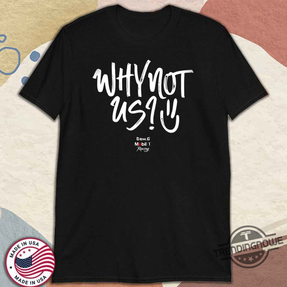 Ggm1 Merch Why Not Us Shirt 10 GGM1 Merch Why Not Us Shirt