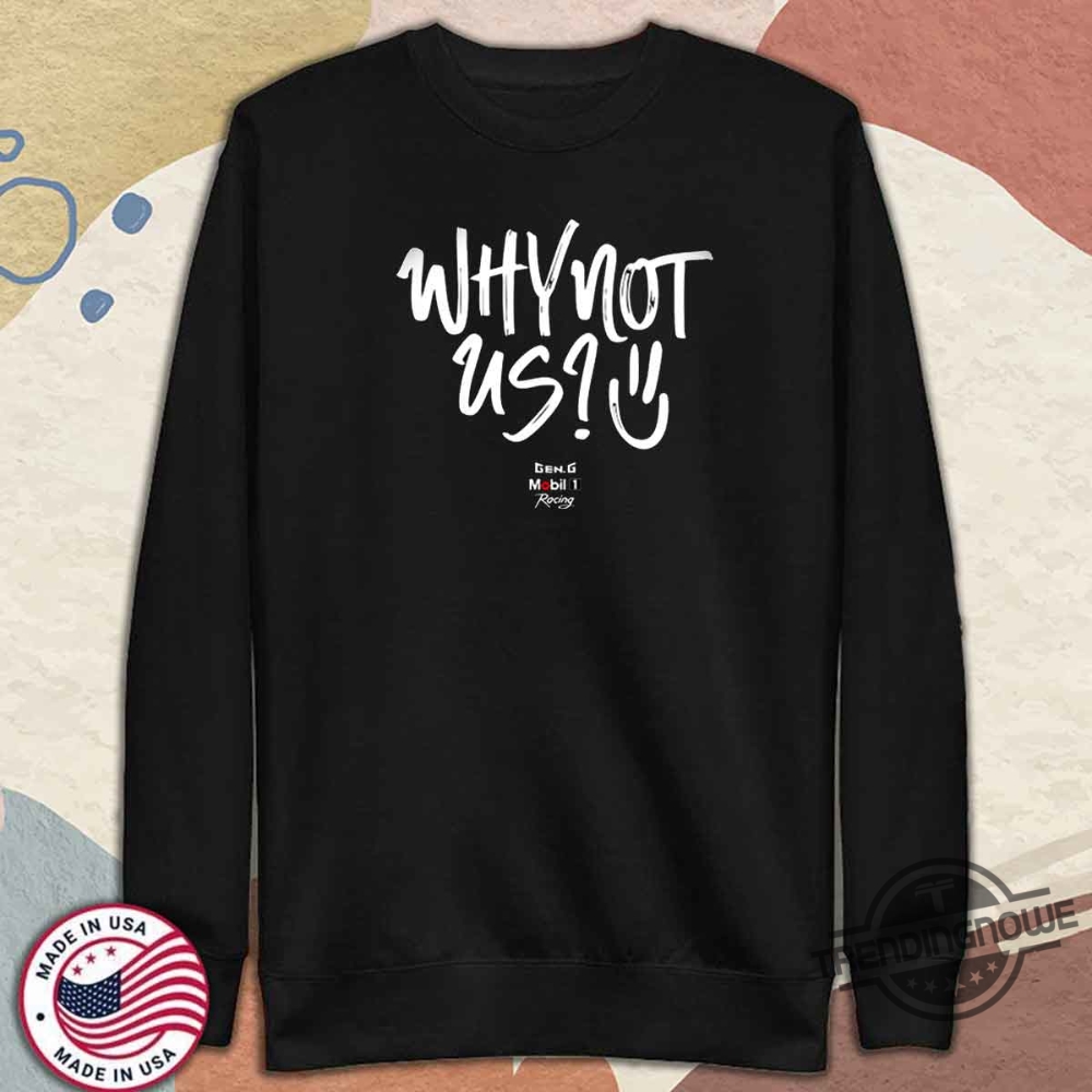 Ggm1 Merch Why Not Us Shirt 11 GGM1 Merch Why Not Us Shirt