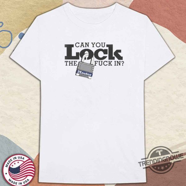 Can You Lock The Fuck In Master Shirt trendingnowe 3