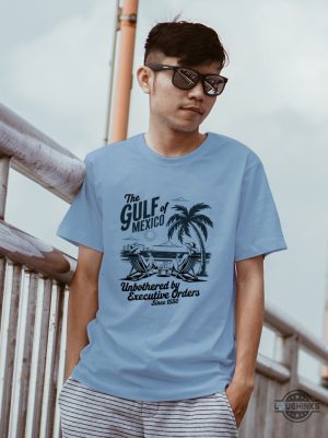 gulf of mexico unbothered by executive orders shirt anti trump