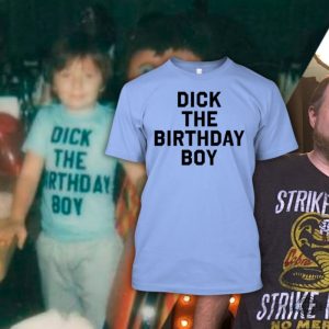 funny dick the birthday boy shirt