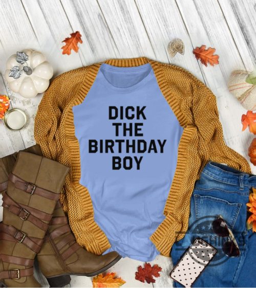 funny dick the birthday boy shirt