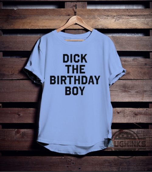 funny dick the birthday boy shirt