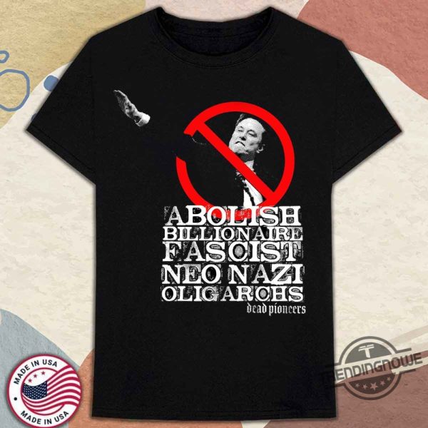 Dead Pioneers Fascist Neo Nazi Oligarchs Elon Musk Shirt Political Protest Tee trendingnowe 1