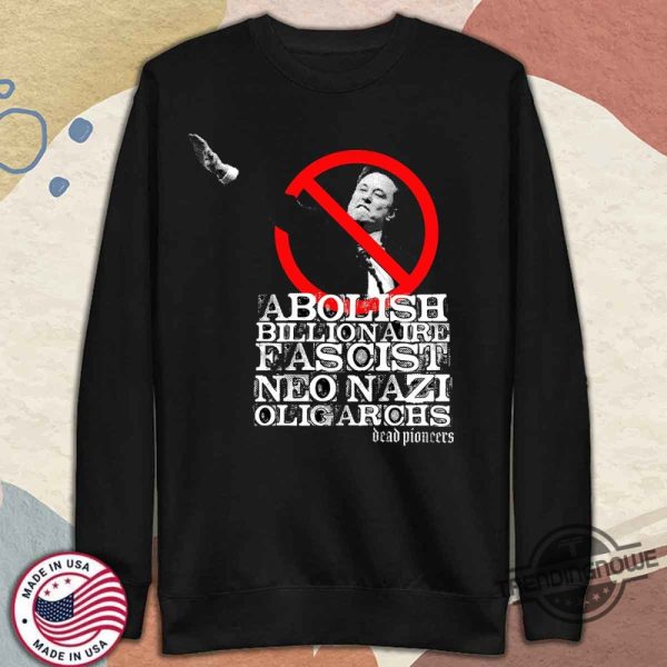 Dead Pioneers Fascist Neo Nazi Oligarchs Elon Musk Shirt Political Protest Tee trendingnowe 4