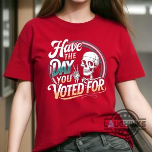 skeleton have the day you voted for anti trump shirt