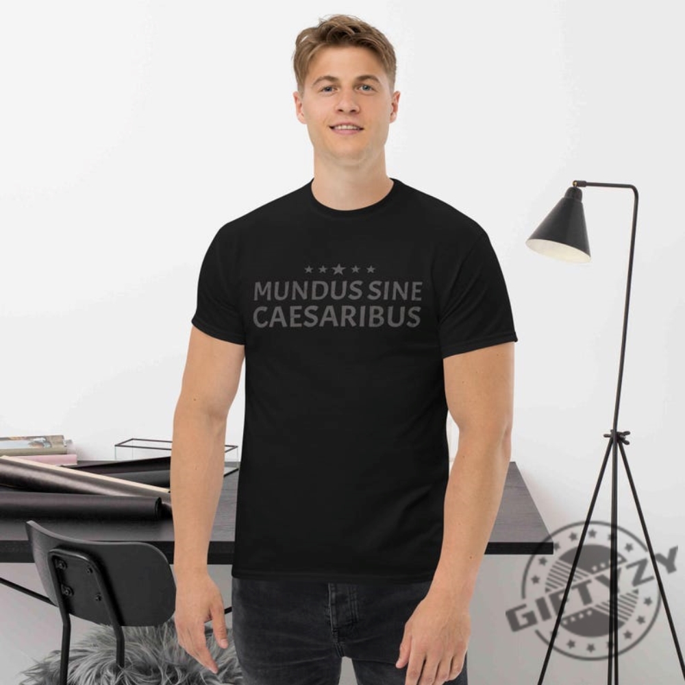 Mundus Sine Caesaribus Latin Quote Tee giftyzy 2