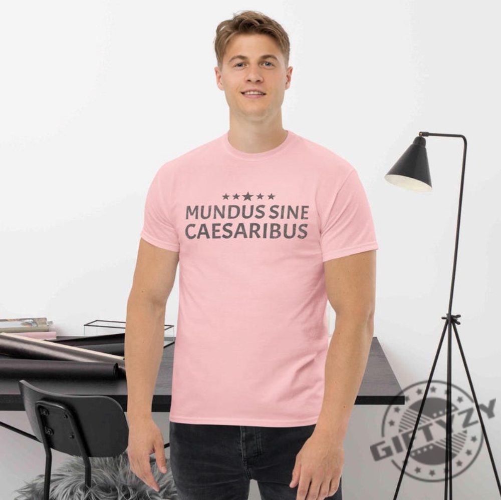Mundus Sine Caesaribus Latin Quote Tee 8 Mundus Sine Caesaribus Latin Quote Tee