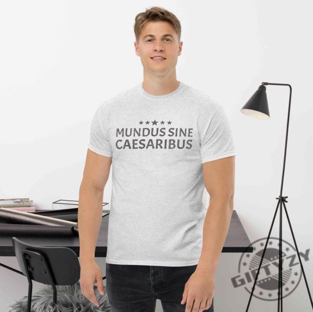 Mundus Sine Caesaribus Latin Quote Tee 9 Mundus Sine Caesaribus Latin Quote Tee