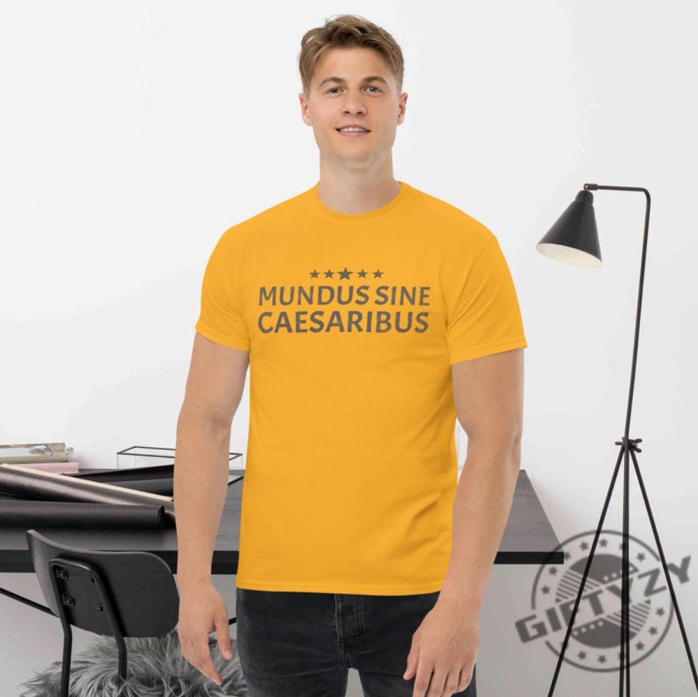 Mundus Sine Caesaribus Latin Quote Tee 10 Mundus Sine Caesaribus Latin Quote Tee