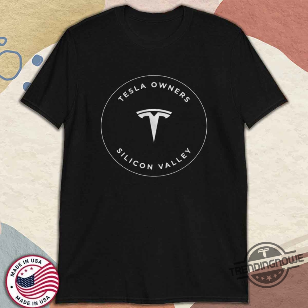 Tesla Owners Silicon Valley Shirt Exclusive Ev Enthusiast Club Tee 10 Tesla Owners Silicon Valley Shirt Exclusive EV Enthusiast Club Tee