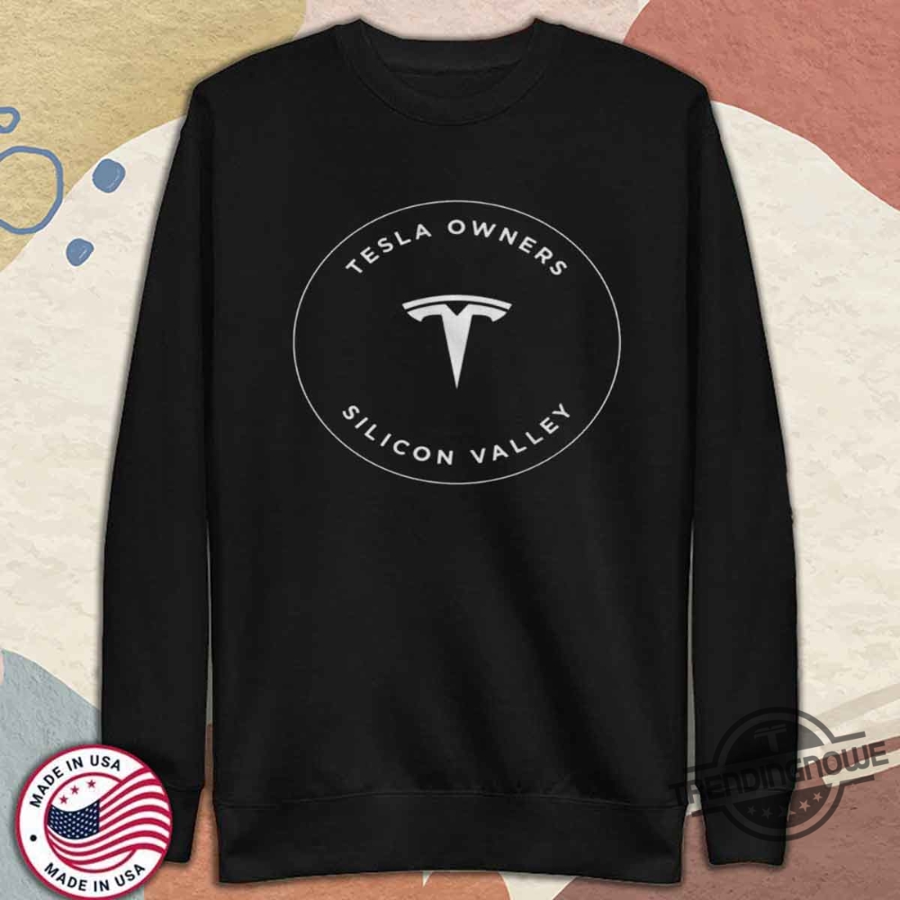 Tesla Owners Silicon Valley Shirt Exclusive Ev Enthusiast Club Tee 11 Tesla Owners Silicon Valley Shirt Exclusive EV Enthusiast Club Tee