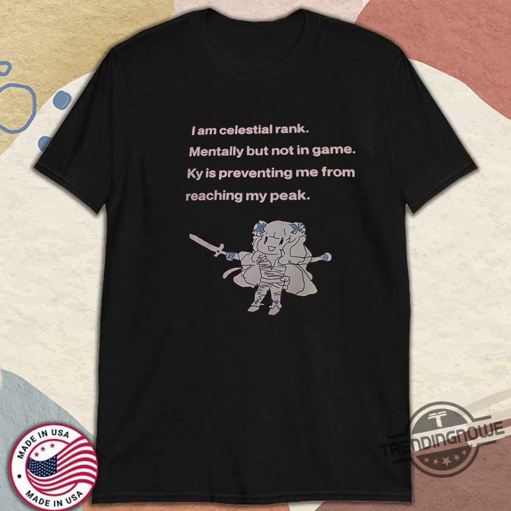 I Am Celestial Rank Shirt Gamer Achievement And Competitive Gaming Tee 10 I Am Celestial Rank Shirt Gamer Achievement And Competitive Gaming Tee