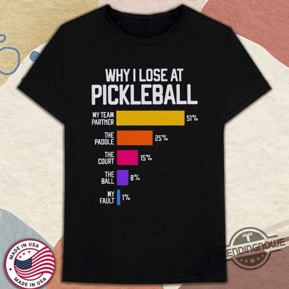 Why I Lose At Pickleball T Shirt trendingnowe 1