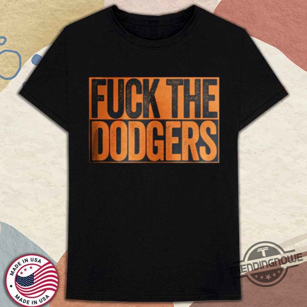 Fuck The Dodgers Shirt San Francisco Giants Fan T Shirt trendingnowe 1
