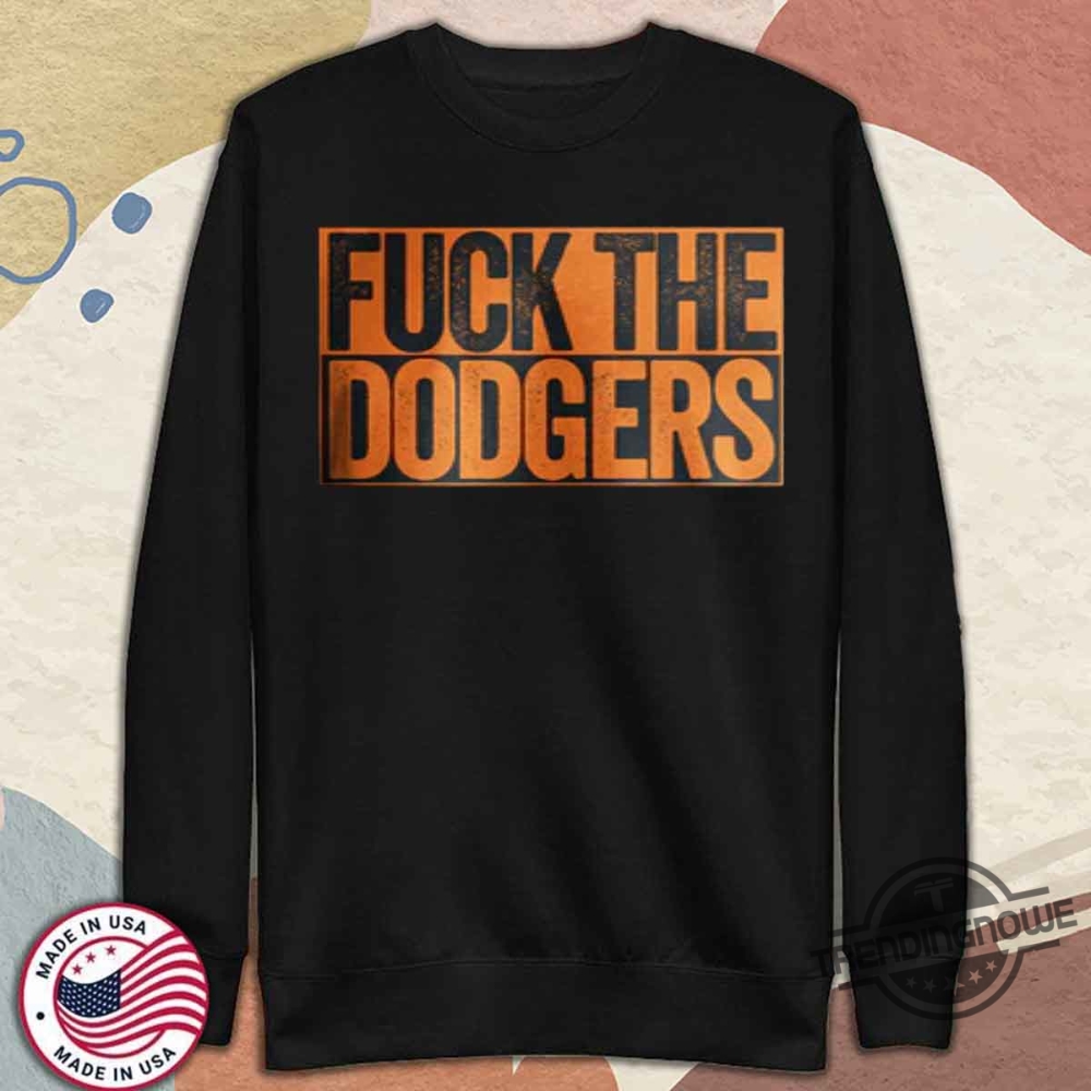 Fuck The Dodgers Shirt San Francisco Giants Fan T Shirt 11 Fuck The Dodgers Shirt San Francisco Giants Fan T Shirt