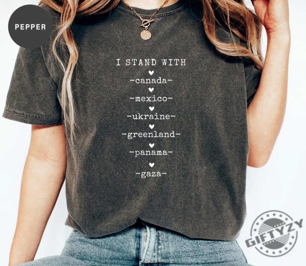 I Stand With Canada Greenland Mexico Panama Gaza Ukraine Anti Trump Shirt 3 I Stand With Canada Greenland Mexico Panama Gaza Ukraine Anti Trump Shirt