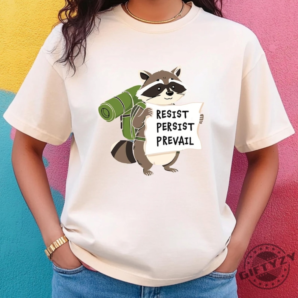 Raccoon Resist Persist Prevail Shirt 8 Raccoon Resist Persist Prevail Shirt