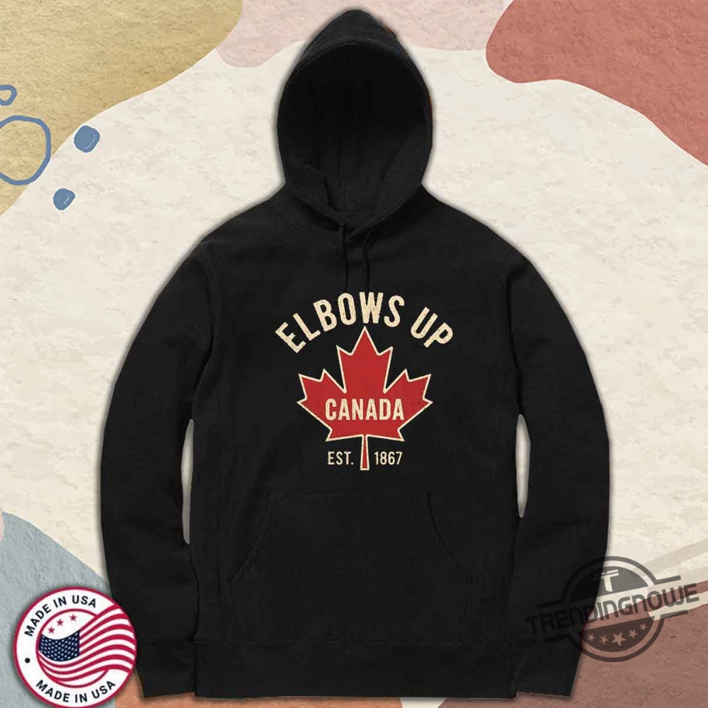 Elbows Up Shirt Canada Strong Support Canada Anti Tariffs Trump Canadian Supporter T Shirt 9 Elbows Up Shirt Canada Strong Support Canada Anti Tariffs Trump Canadian Supporter T Shirt