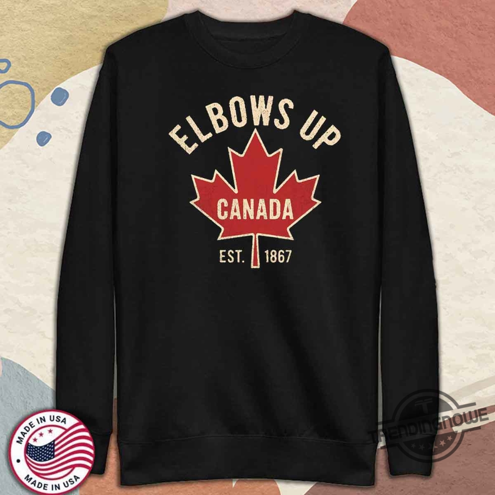 Elbows Up Shirt Canada Strong Support Canada Anti Tariffs Trump Canadian Supporter T Shirt 11 Elbows Up Shirt Canada Strong Support Canada Anti Tariffs Trump Canadian Supporter T Shirt