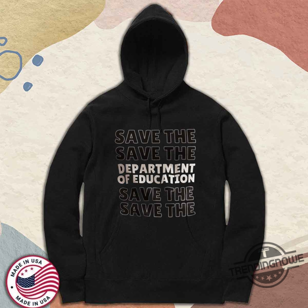Save The Department Of Education Shirt Anti Trump T Shirt 8 Save the Department of Education Shirt Anti Trump T Shirt