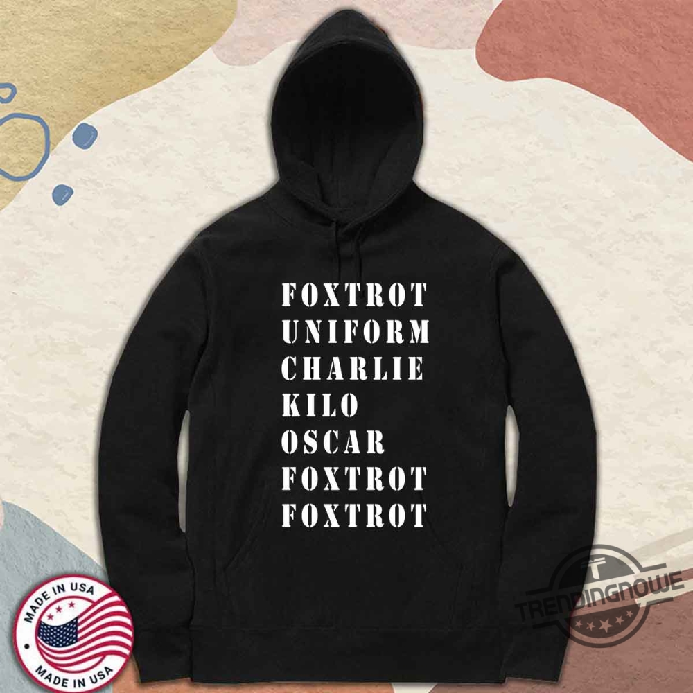 Foxtrot Uniform Charlie Kilo Oscar Foxtrot Foxtrot Shirt 9 Foxtrot Uniform Charlie Kilo Oscar Foxtrot Foxtrot Shirt