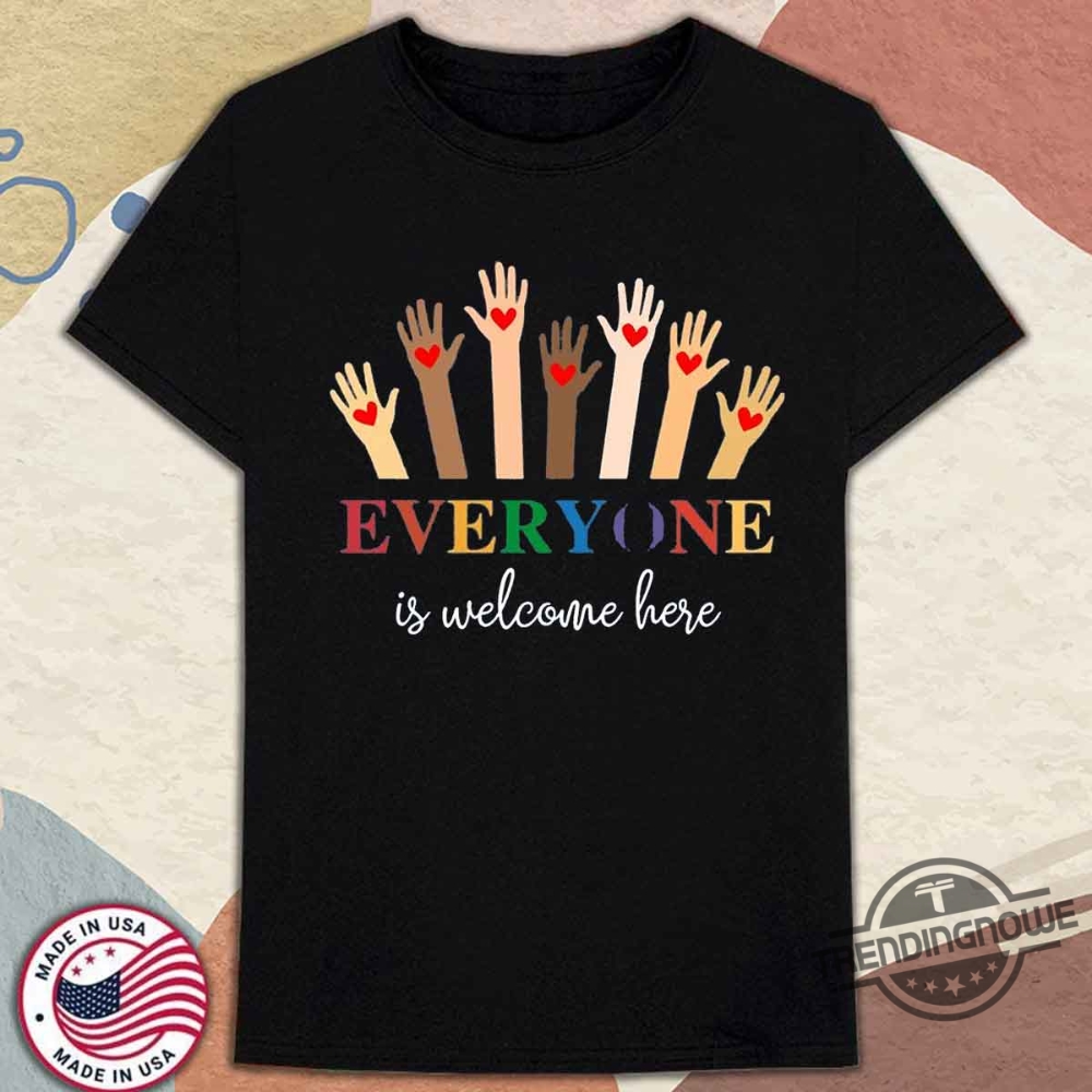 Everyone Is Welcome Here T Shirt Idaho Teacher Shirt Protest And Resist Sweatshirt trendingnowe 1