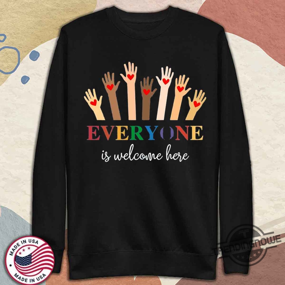 Everyone Is Welcome Here T Shirt Idaho Teacher Shirt Protest And Resist Sweatshirt 11 Everyone Is Welcome Here T Shirt Idaho Teacher Shirt Protest And Resist Sweatshirt
