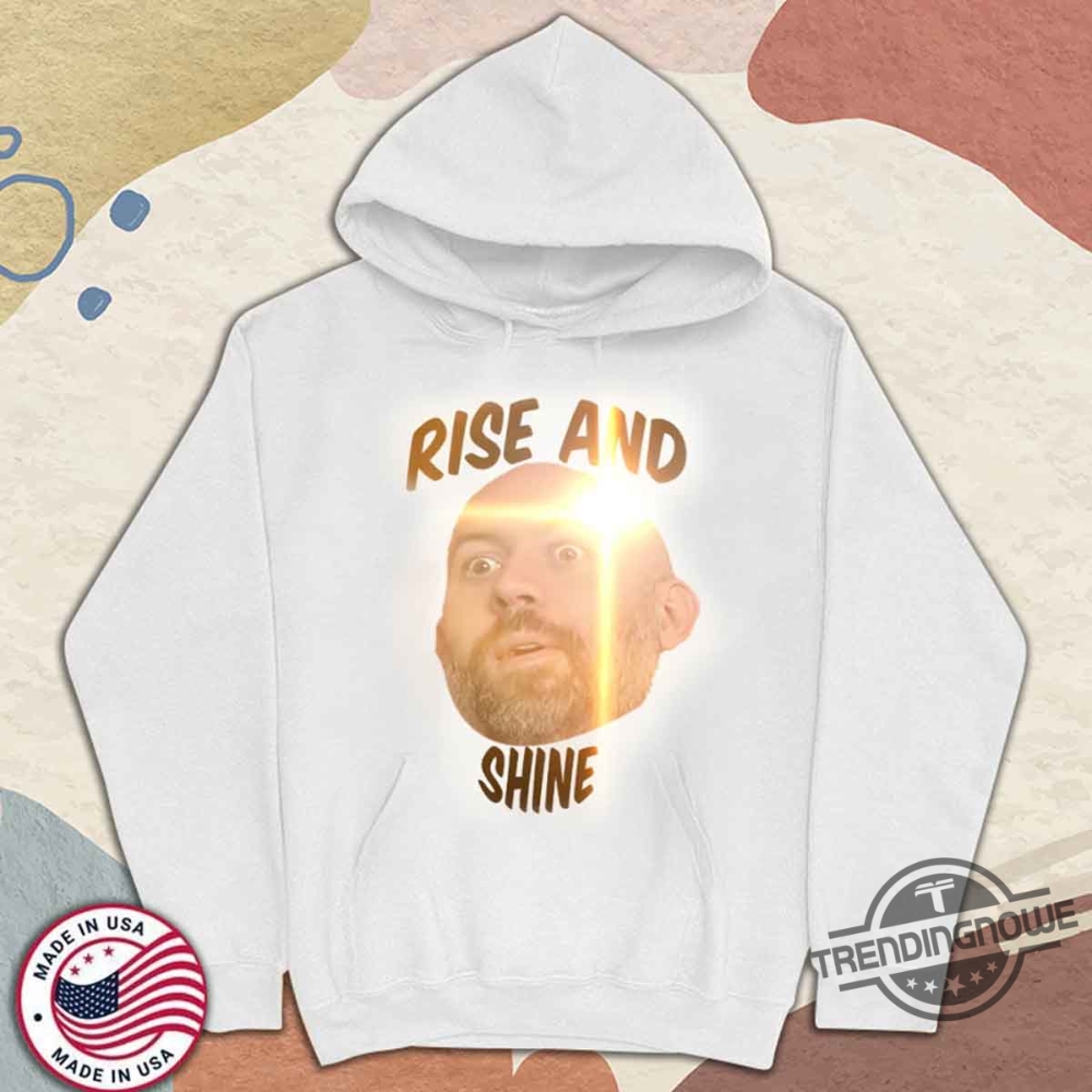 Rise And Shine T Shirts 11 Rise And Shine T Shirts