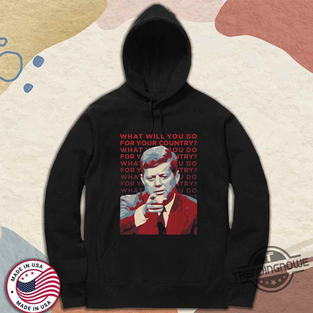 John F Kennedy What Will You Do Shirt 9 John F Kennedy What Will You Do Shirt