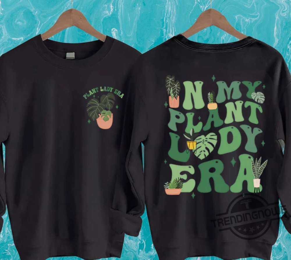 In My Plant Lady Era Sweatshirt Gardening Lover Shirt Hoodie trendingnowe 1