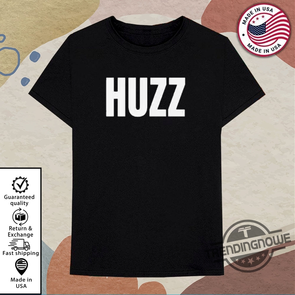 Where The Huzz At T Shirts trendingnowe 4