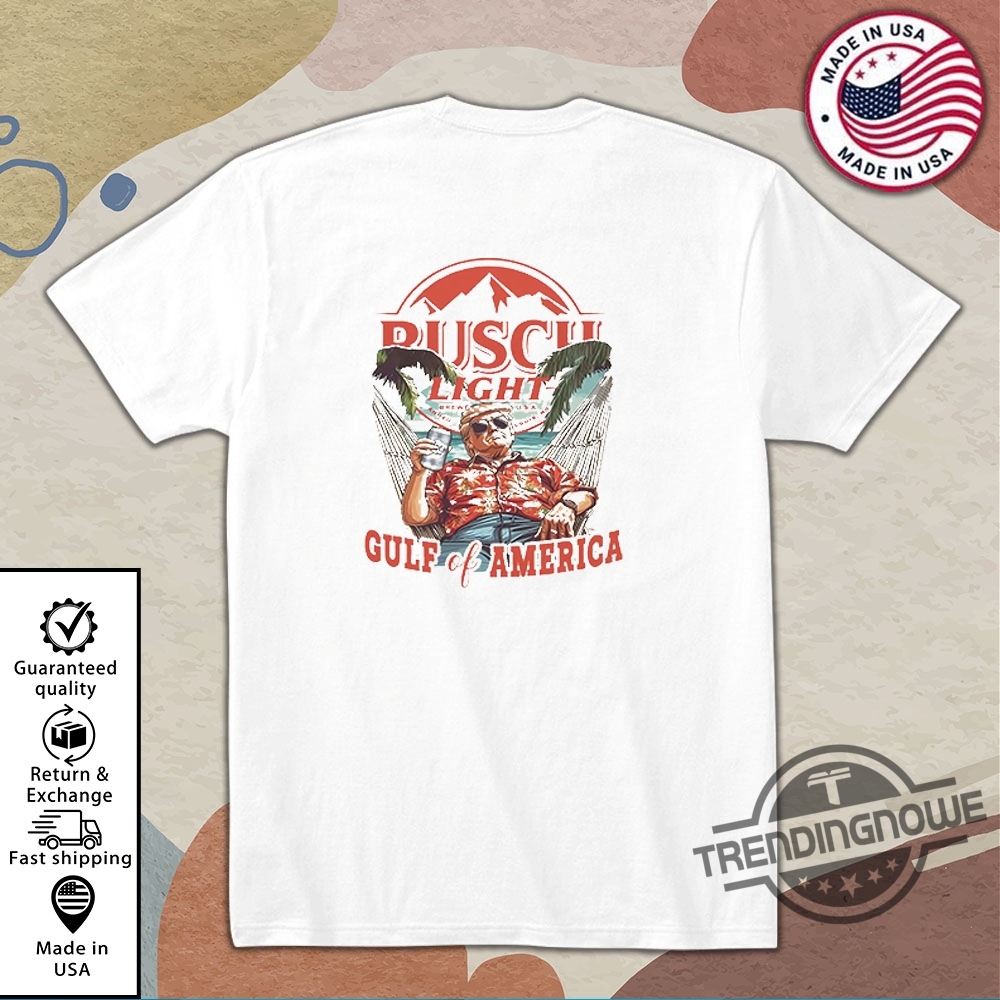 Trump Busch Light Gulf Of America T Shirt trendingnowe 2