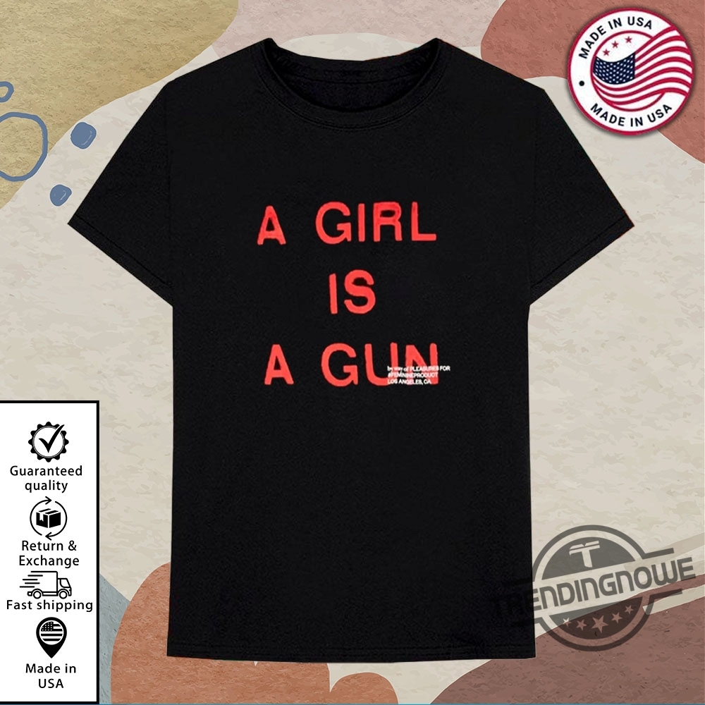 W2c A Girl Is A Gun Shirt trendingnowe 1