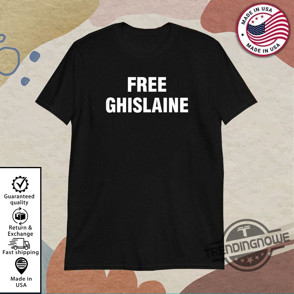 Free Ghislaine Shirt Sweatshirt Hoodie 11 Free Ghislaine Shirt Sweatshirt Hoodie